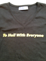 To Hell With Everyone. Tshirt.